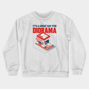 It's A Great Day For Diorama Crewneck Sweatshirt